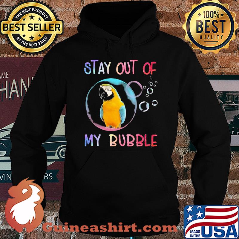 Parrot stay out of my bubble s Hoodie