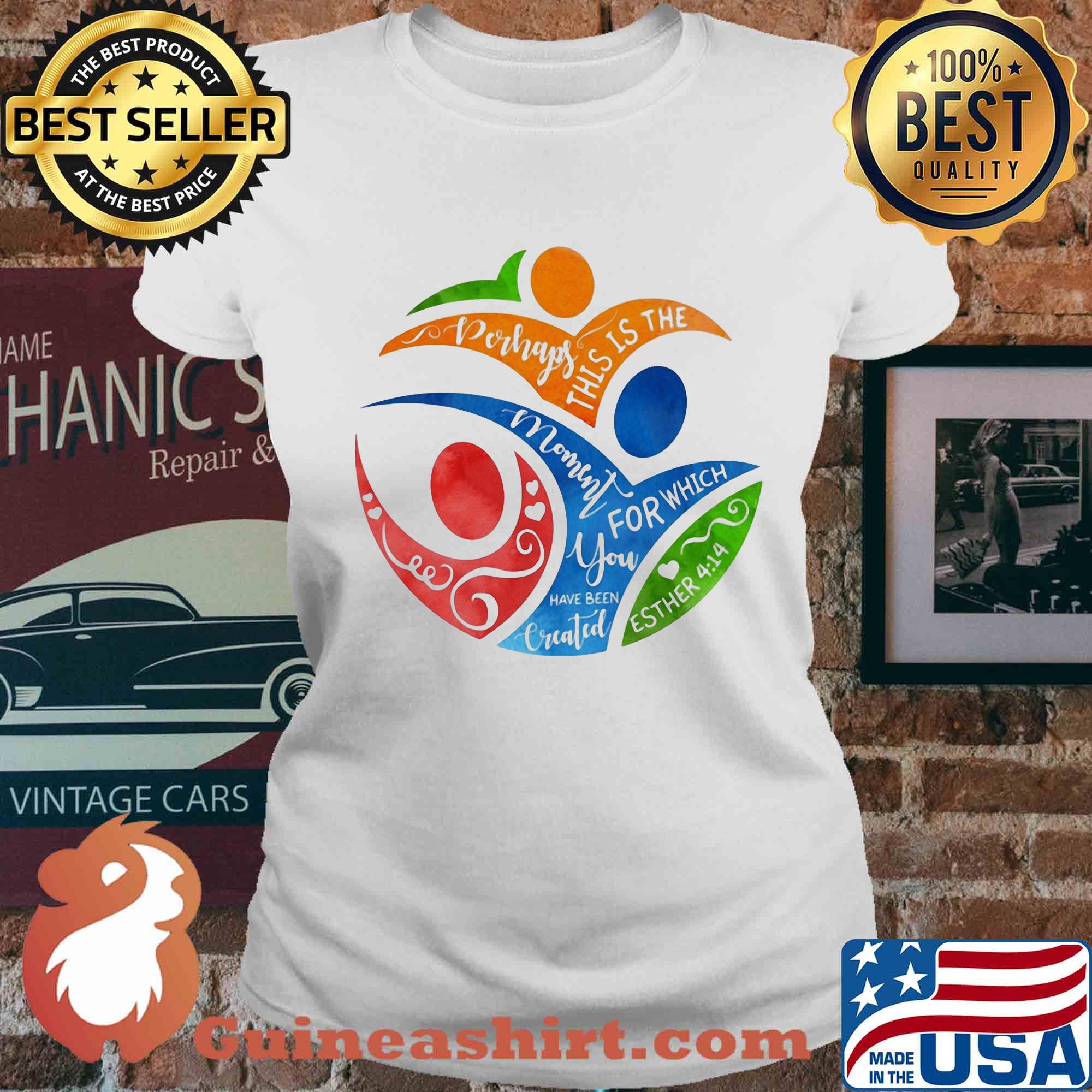 Perhaps this is the mommy for which you have been esther 4 14 s Ladies tee