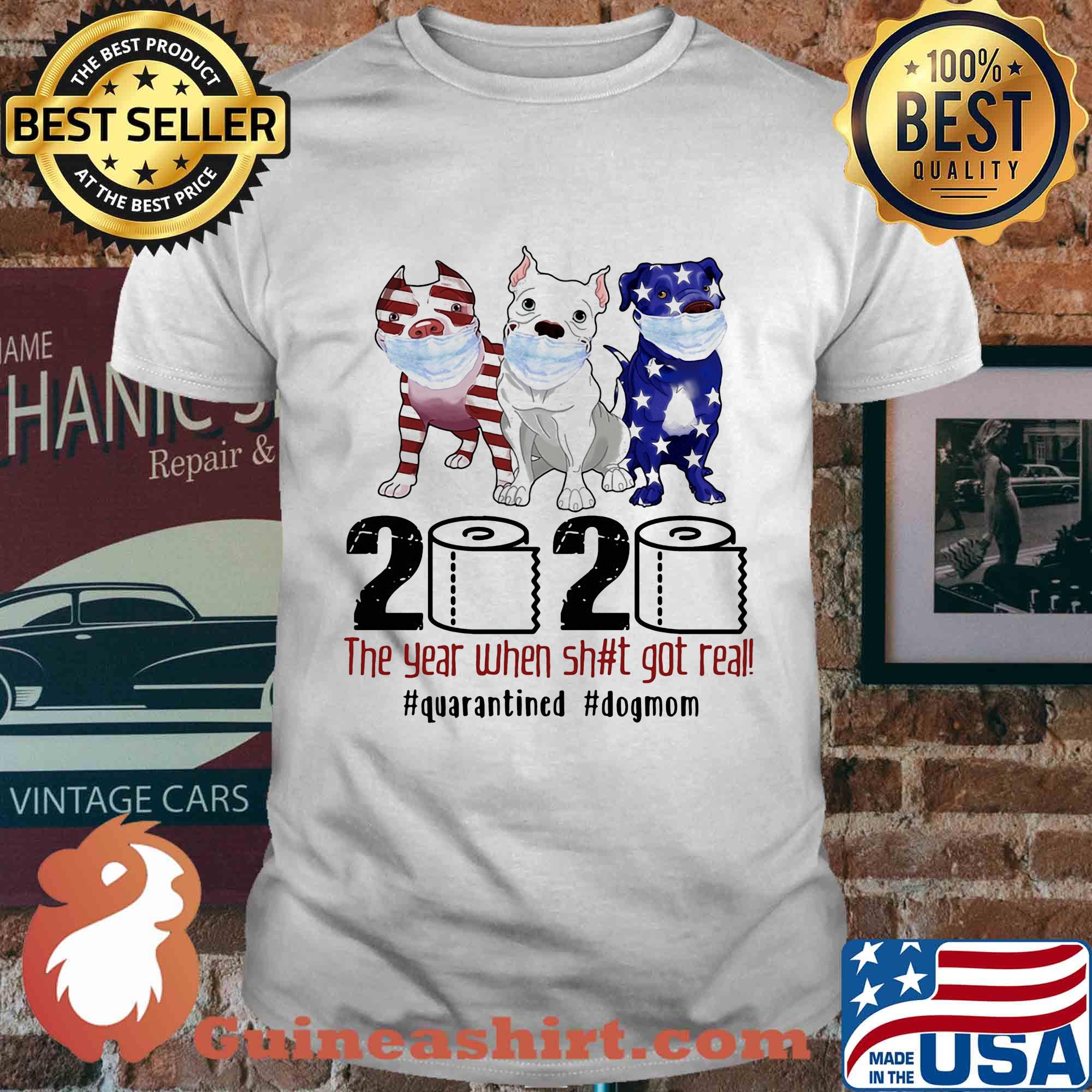 Pit bull 2020 the year when shit got real #quarantined t-shirt