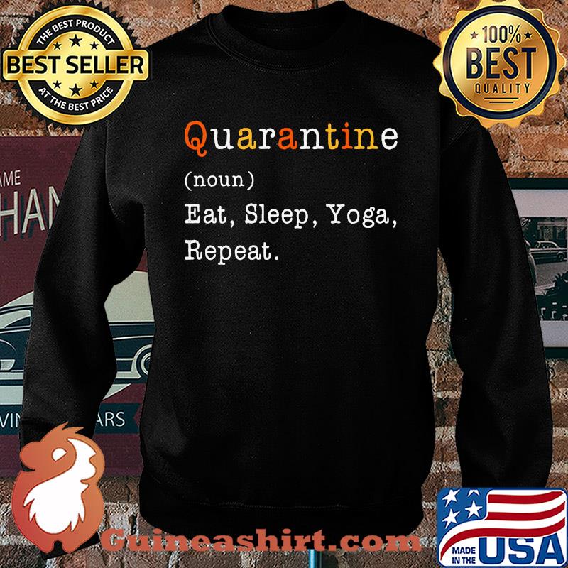 Quarantine noun eat sleep yoga repeat s Sweater