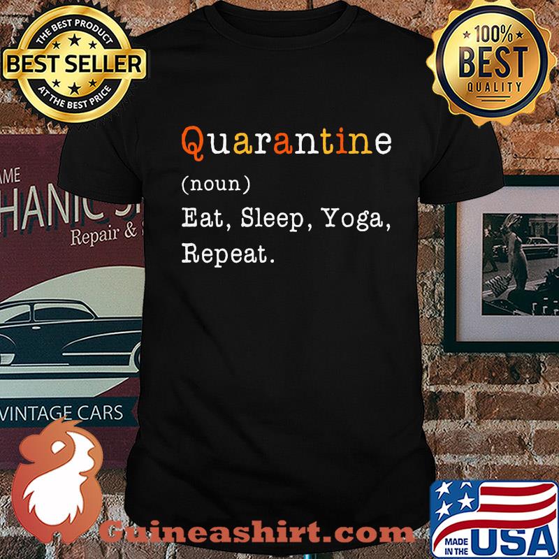 Quarantine noun eat sleep yoga repeat shirt