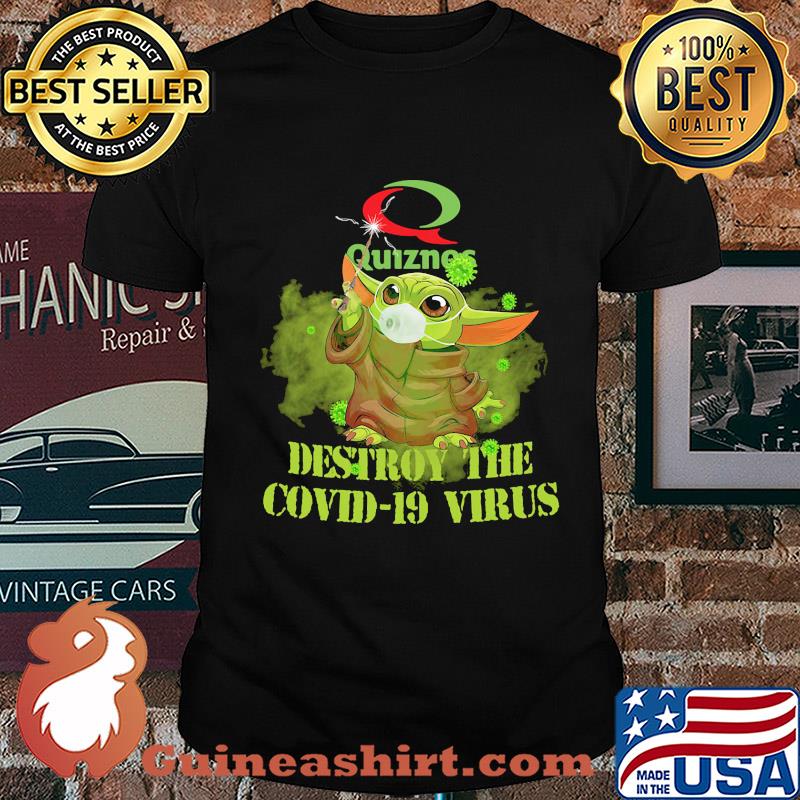 Quiznos baby yoda destroy the covid-19 virus shirt