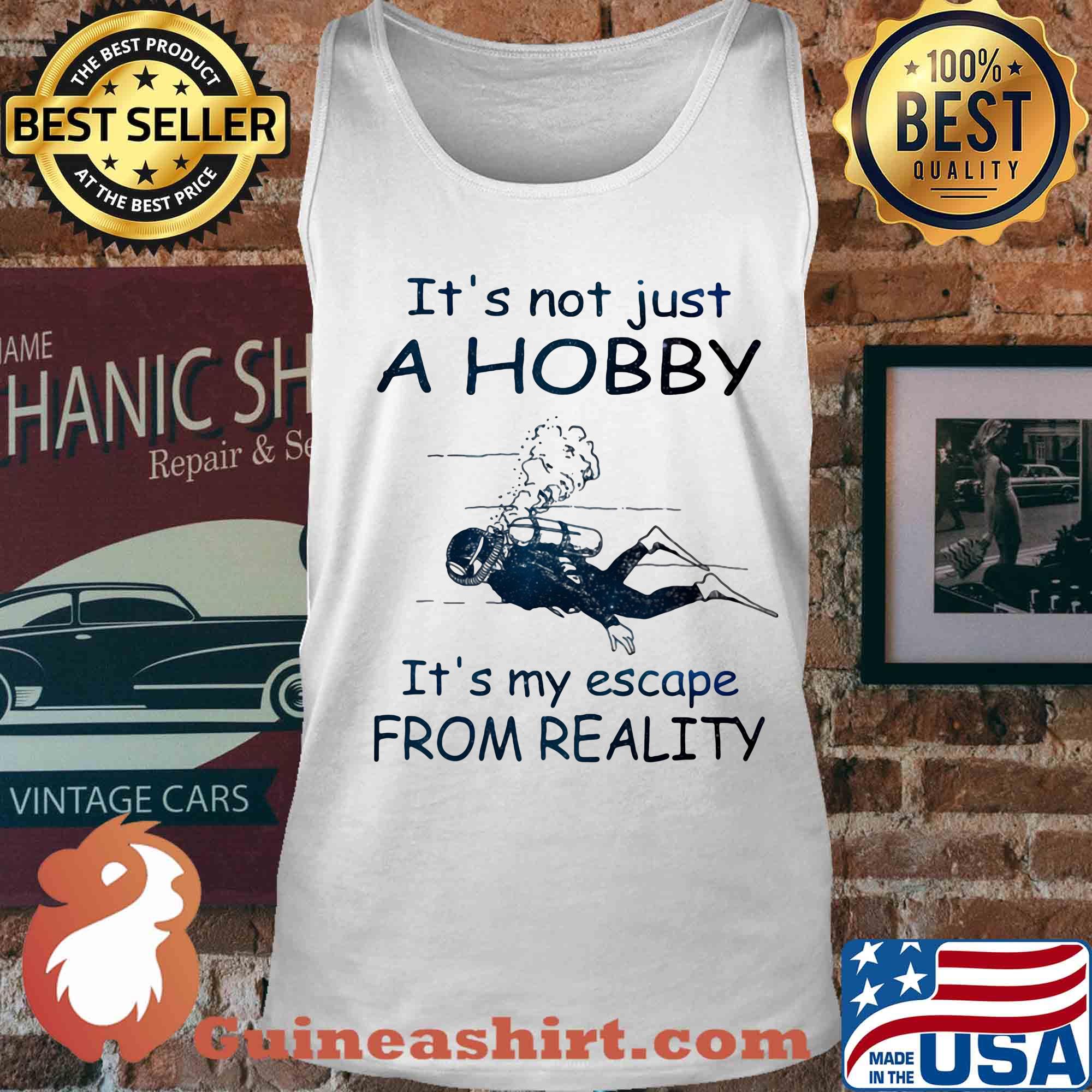 Scuba diving It's not just a hobby it's my escape from reality s Tank top