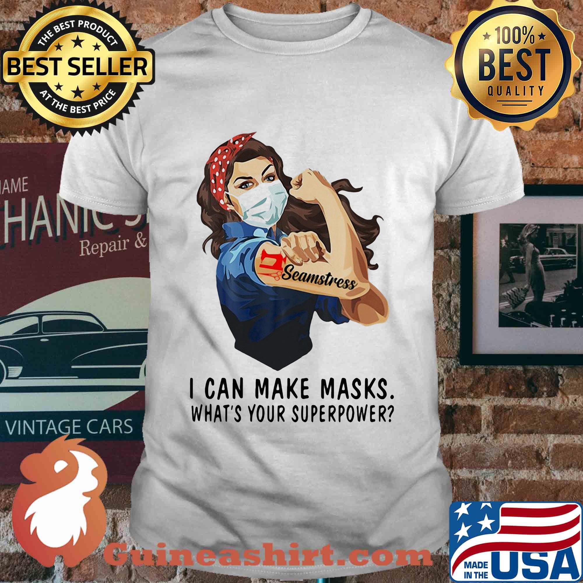 Seamstress I can make masks what's your superpower girl t-shirt