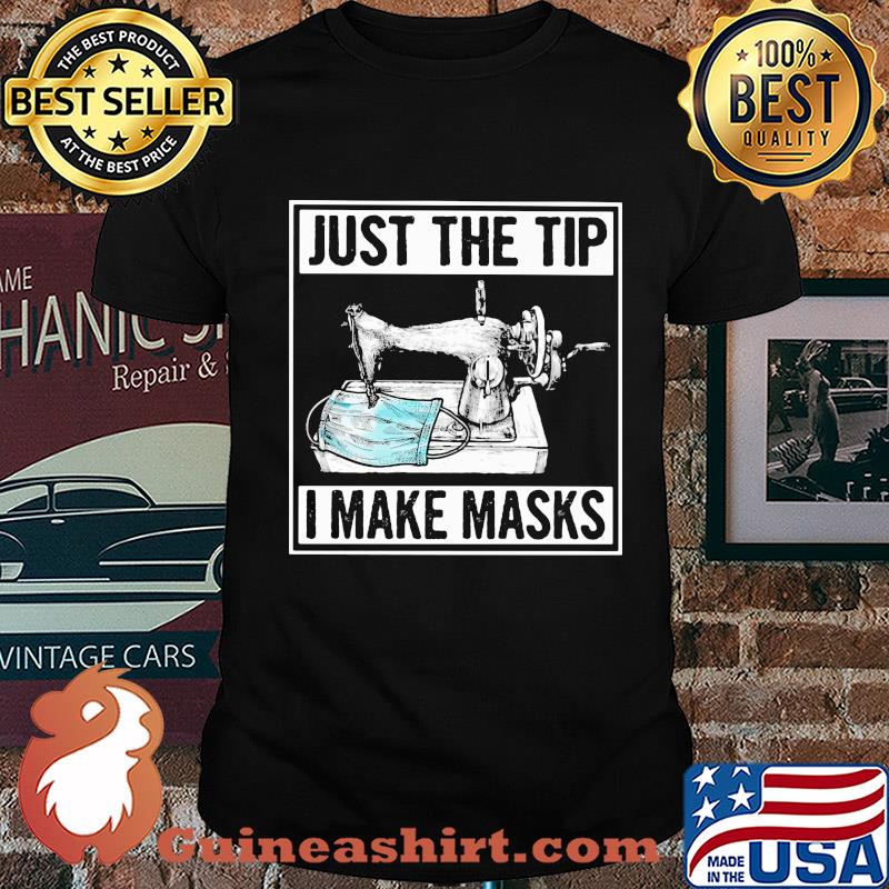 Sew just the tip I maske masks shirt