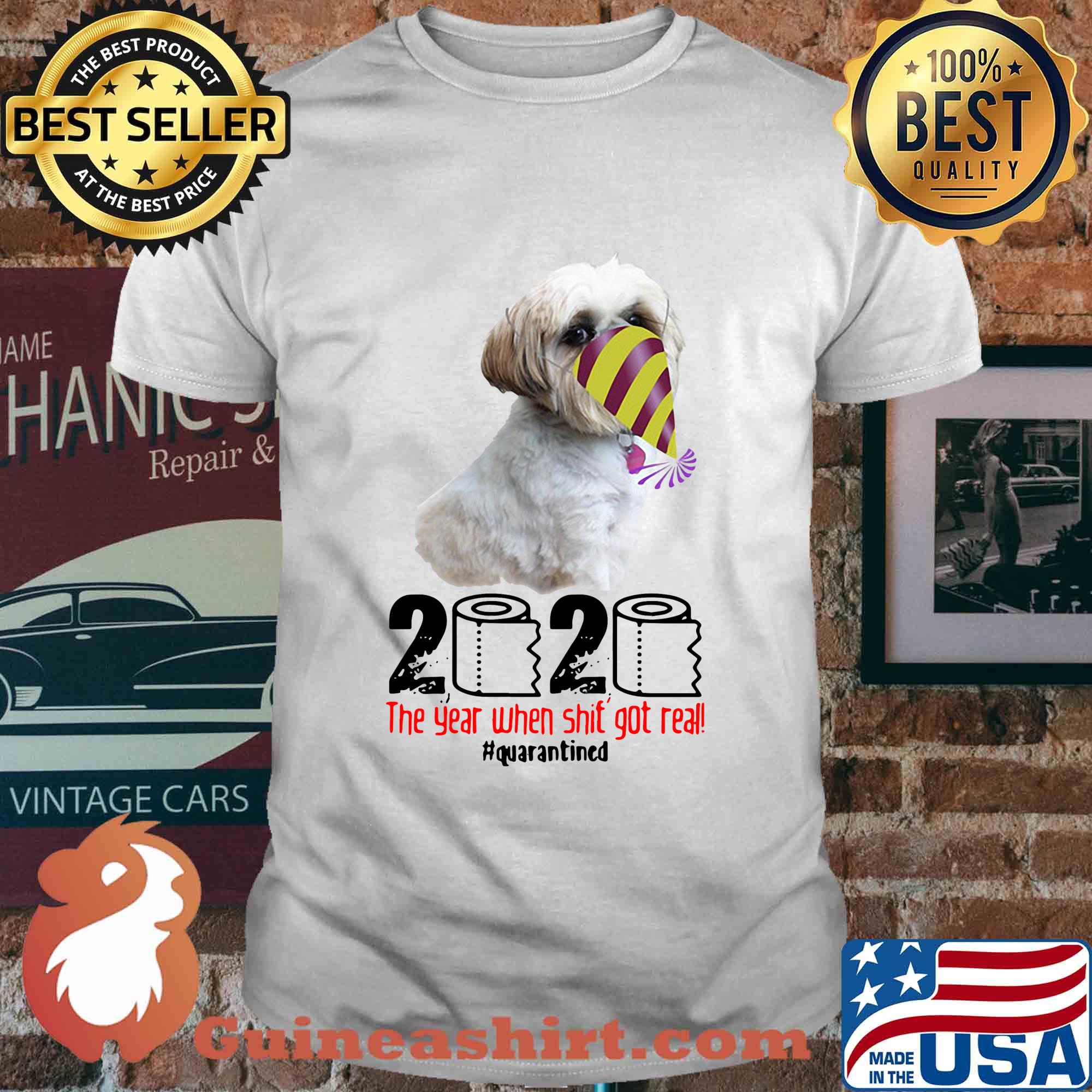 Shih Tzu 2020 the year when shit got real quarantined shirt