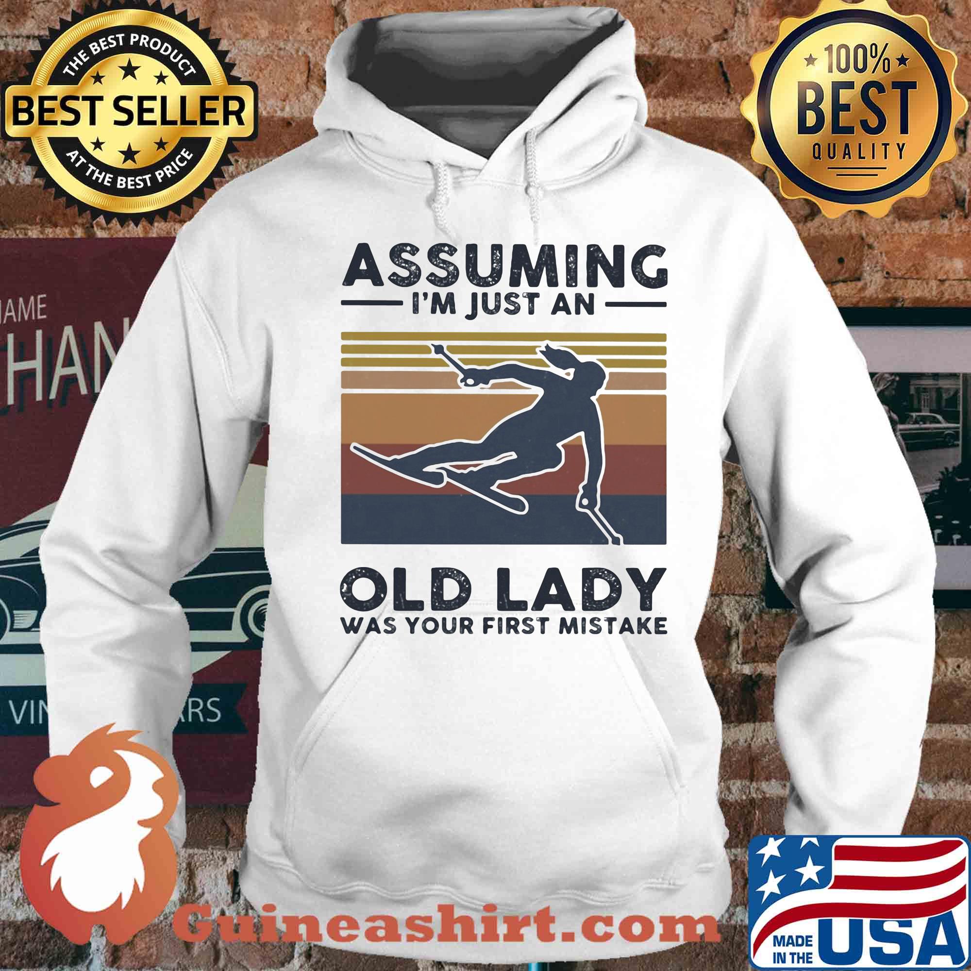 Skiing assuming I just an old lady was your first mistake vintage s Hoodie