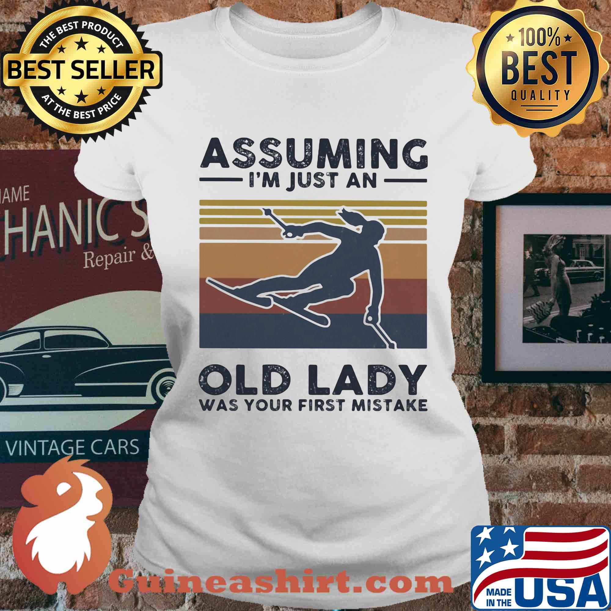 Skiing assuming I just an old lady was your first mistake vintage s Ladies tee