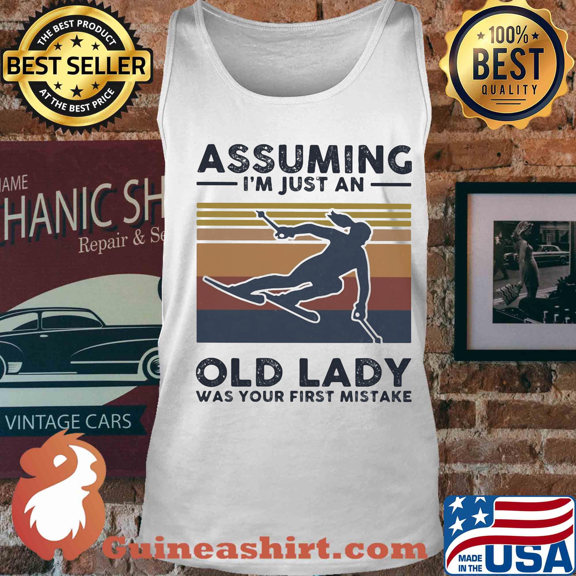 Skiing assuming I just an old lady was your first mistake vintage s Tank top