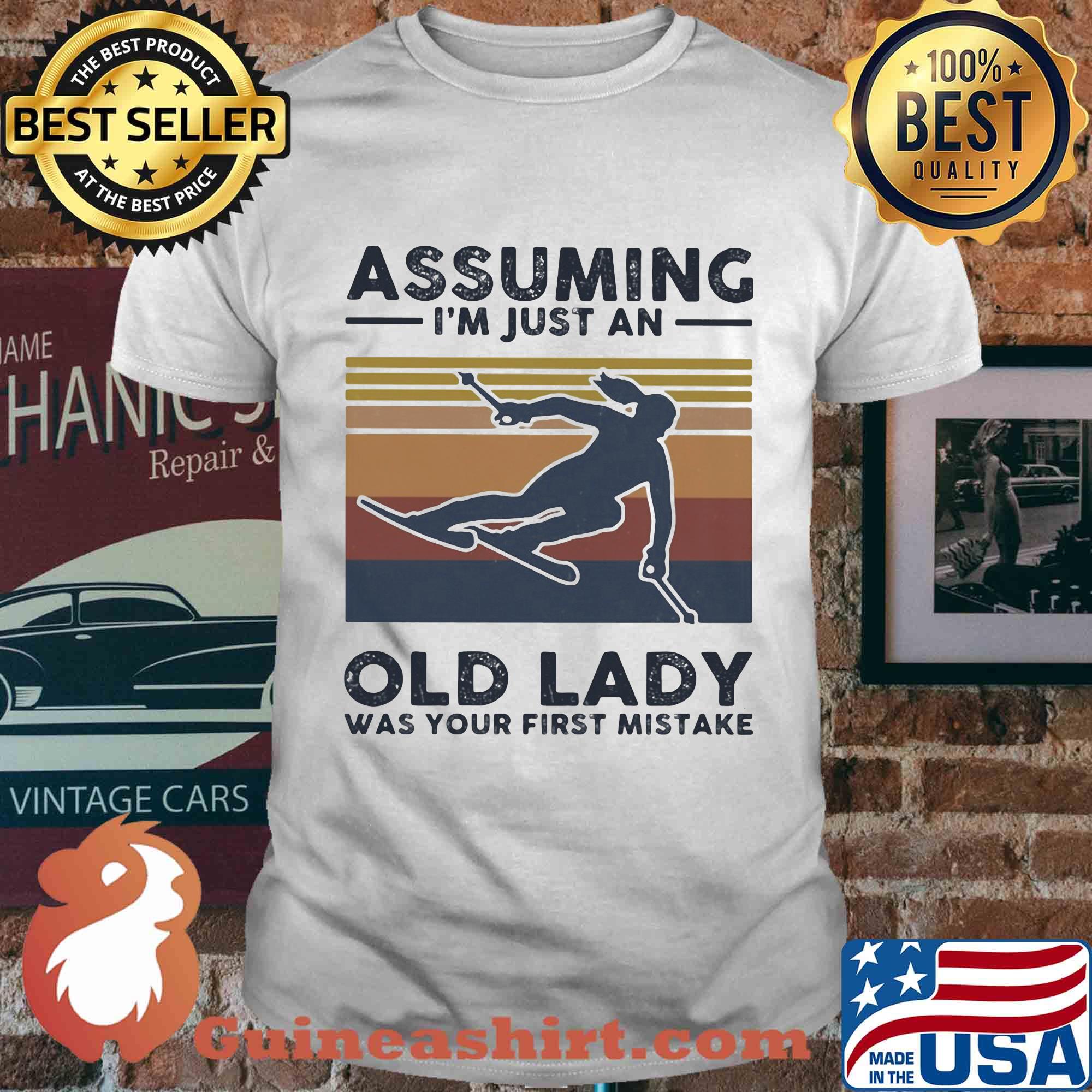 Skiing assuming I just an old lady was your first mistake vintage shirt
