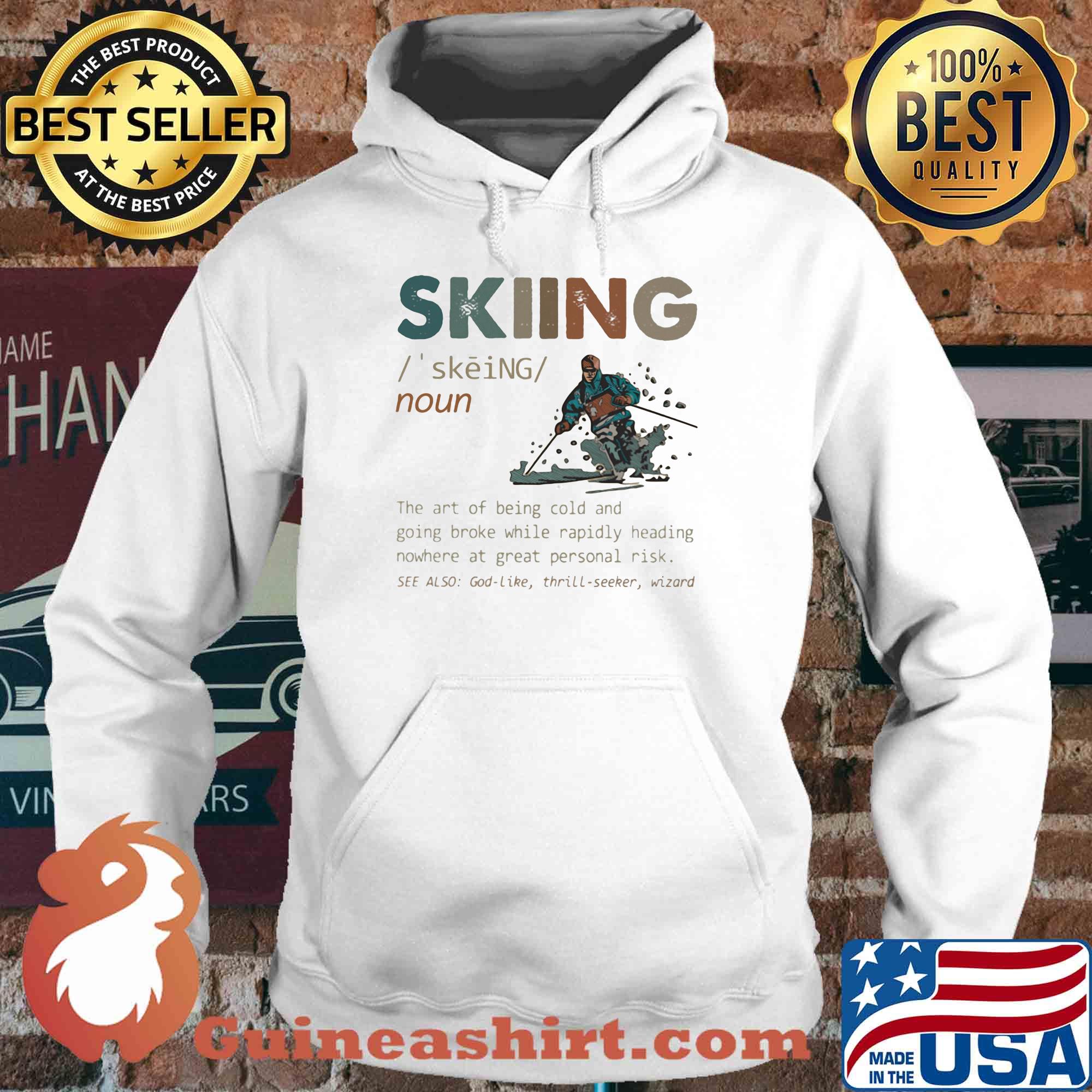 Skiing the art of being cold and going broke while rapidly heading nowhere at great personal risk s Hoodie