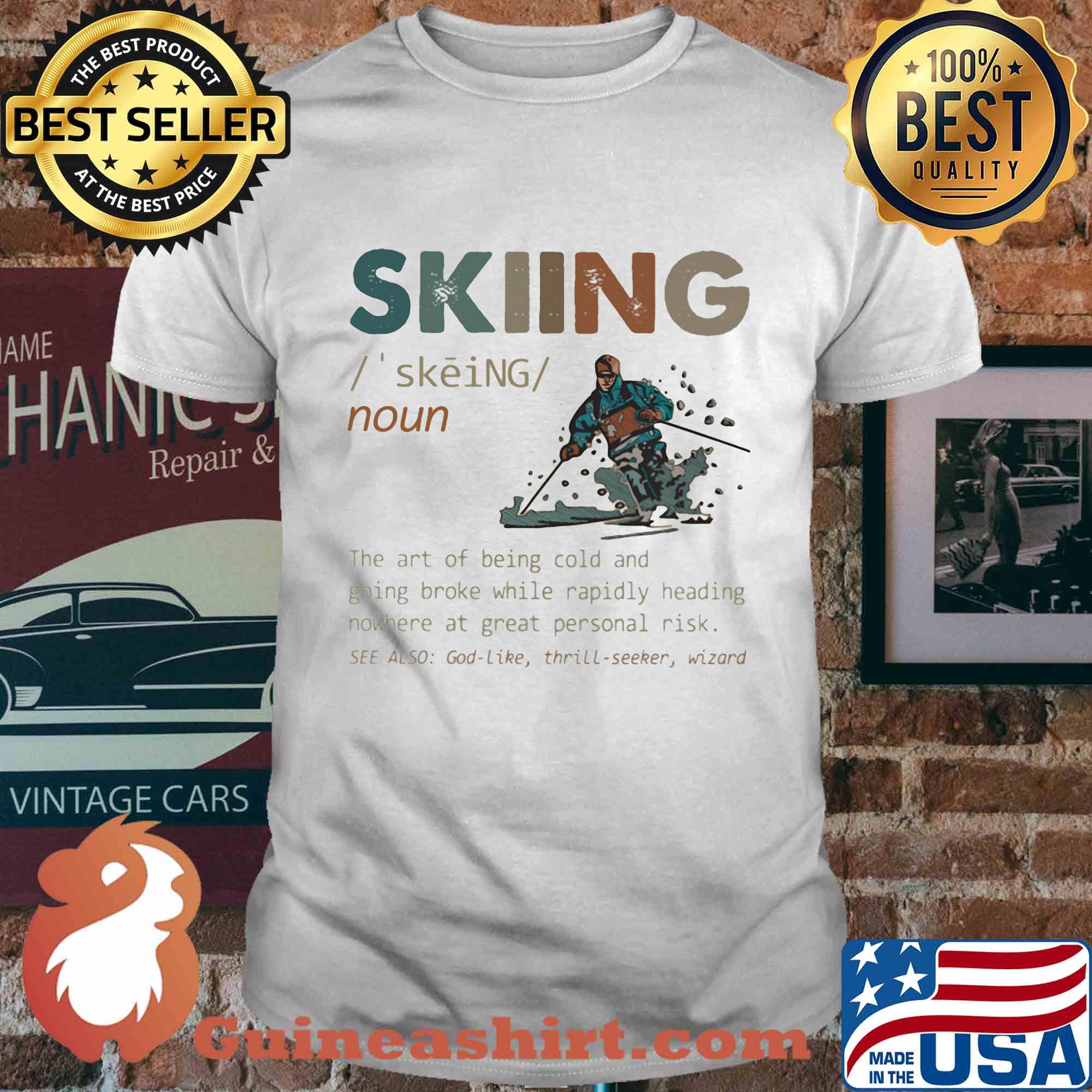Skiing the art of being cold and going broke while rapidly heading nowhere at great personal risk shirt
