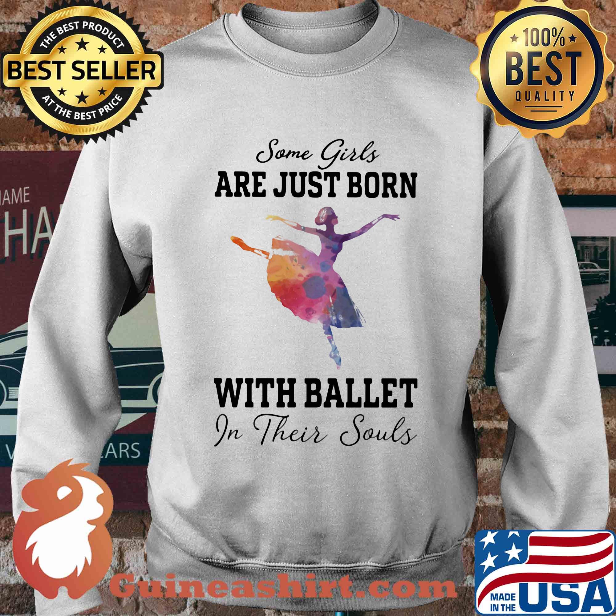 Some girl are just born with ballet in their souls s Sweater