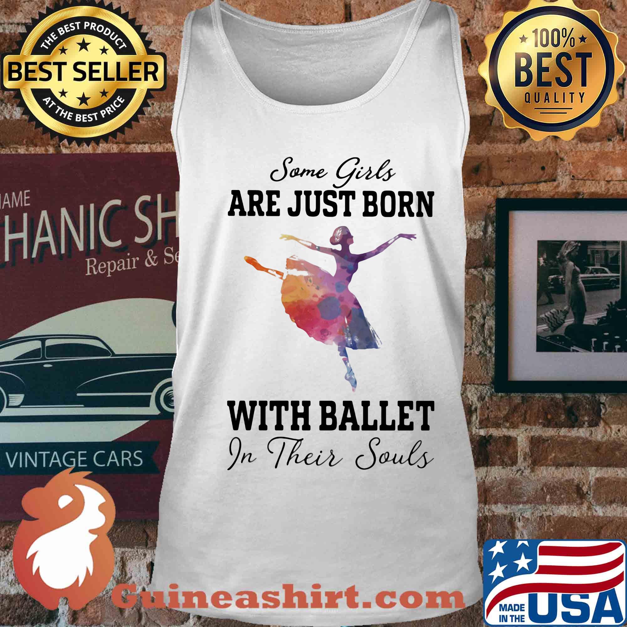 Some girl are just born with ballet in their souls s Tank top