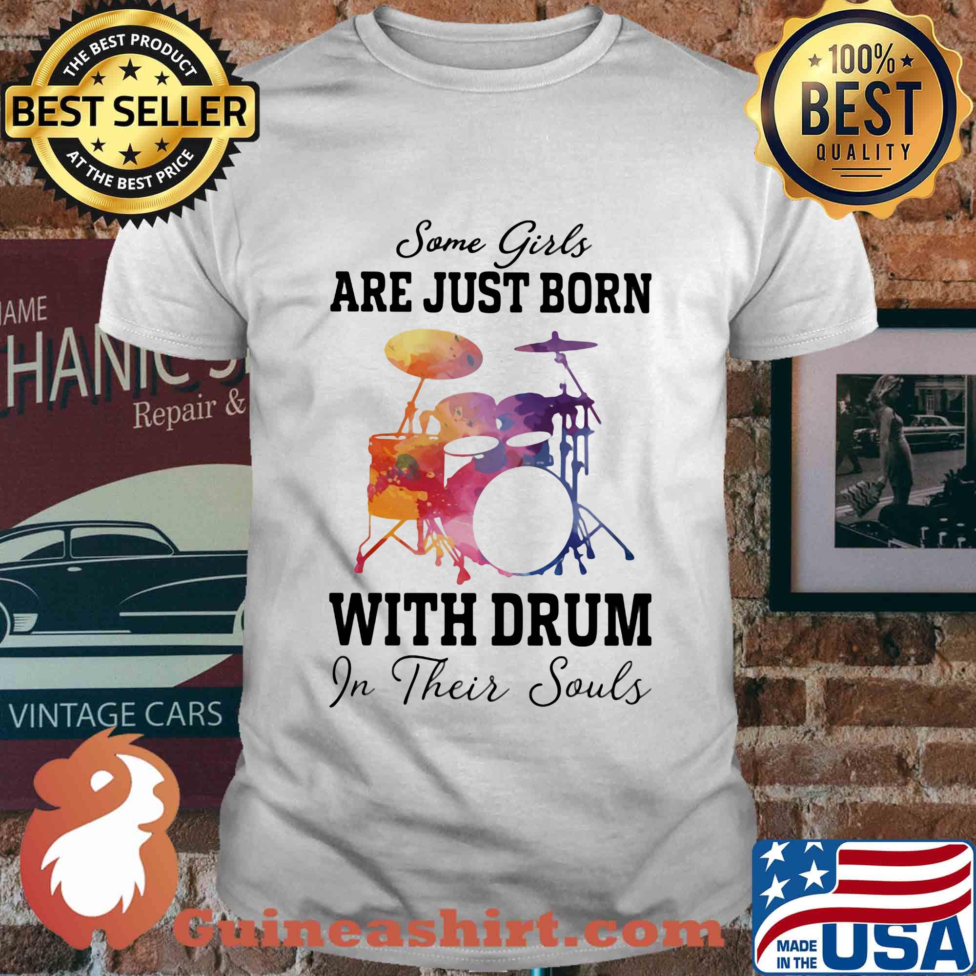 Some girl are just born with drum in their souls shirt