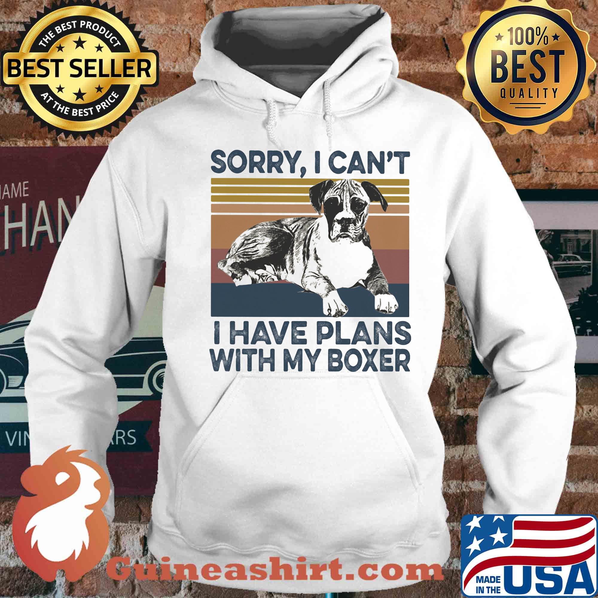 Sorry I can’t I have plans with my boxer vintage s Hoodie