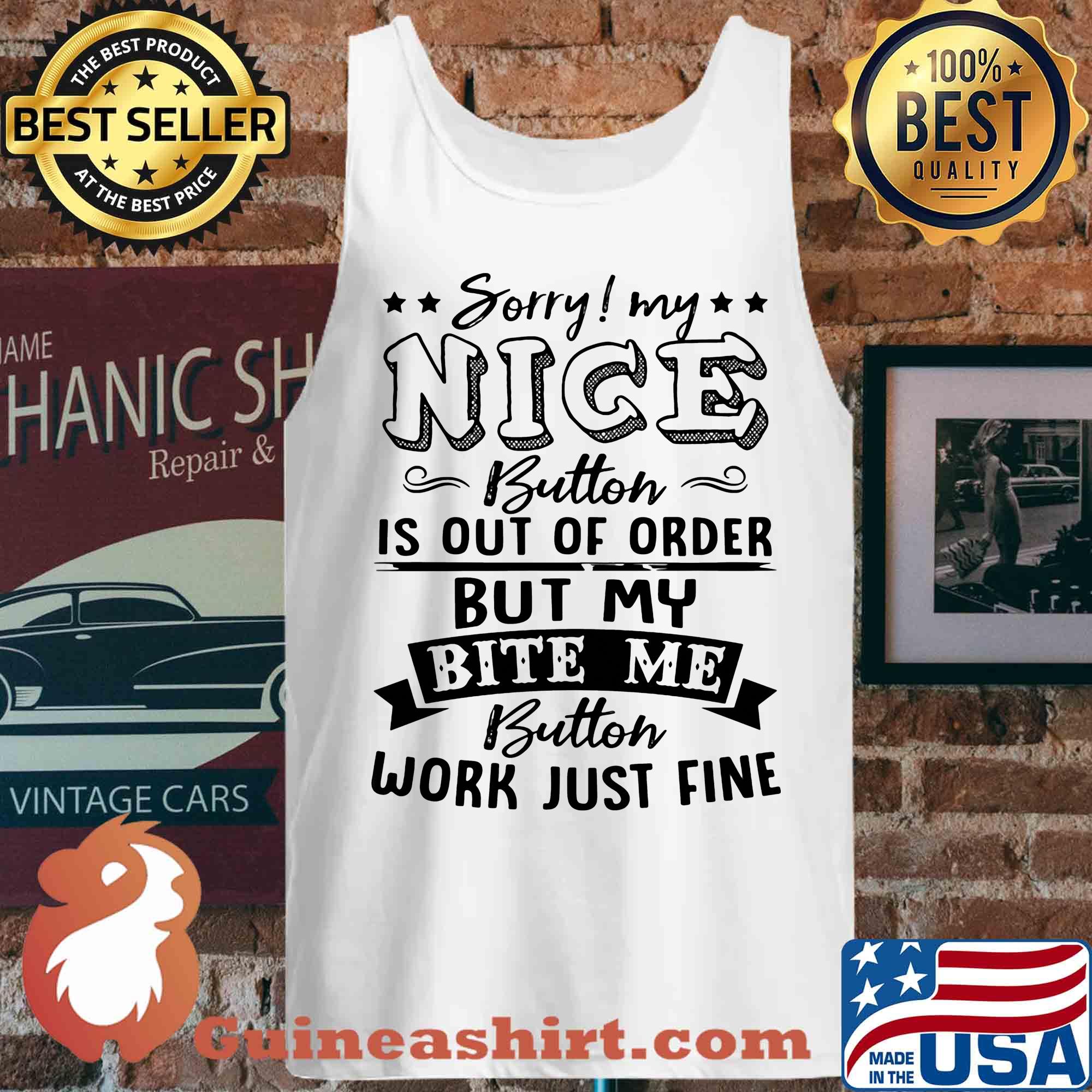 Sorry My Nice Button Is Out Of Order But My Bite Me Button Work Just Fine Stars s Tank top