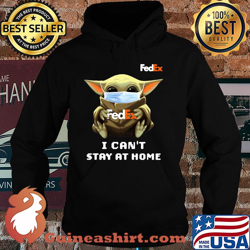 Star wars baby yoda hug Fedex I can’t stay at home mask covid-19 s Hoodie