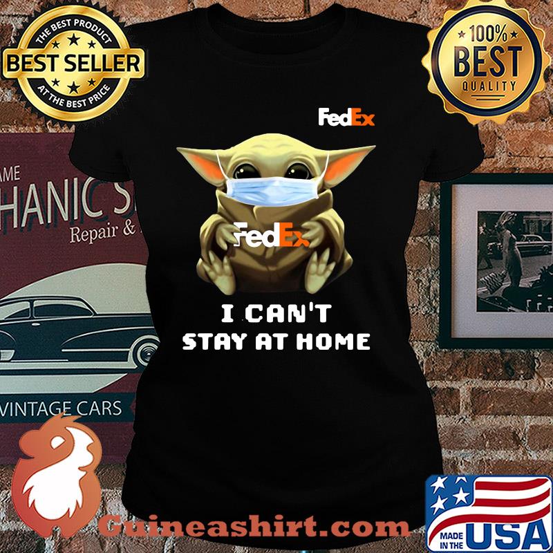 Star wars baby yoda hug Fedex I can’t stay at home mask covid-19 s Ladies tee
