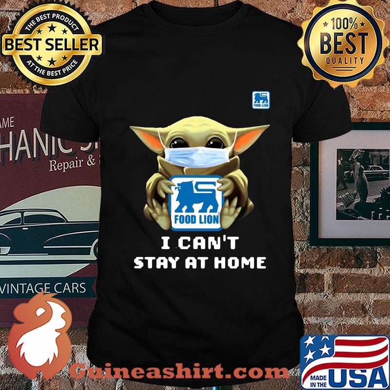 Star wars baby yoda hug Food Lion I can’t stay at home mask covid-19 shirt