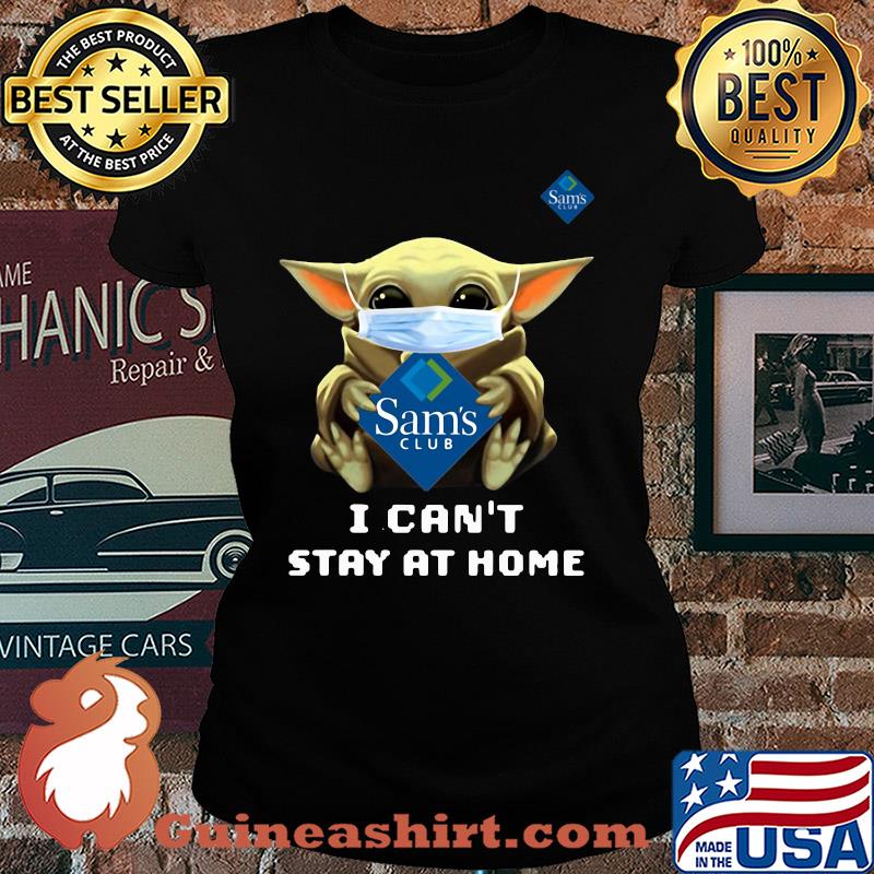 Star wars baby yoda hug Sam’s club I can’t stay at home mask covid-19 s Ladies tee