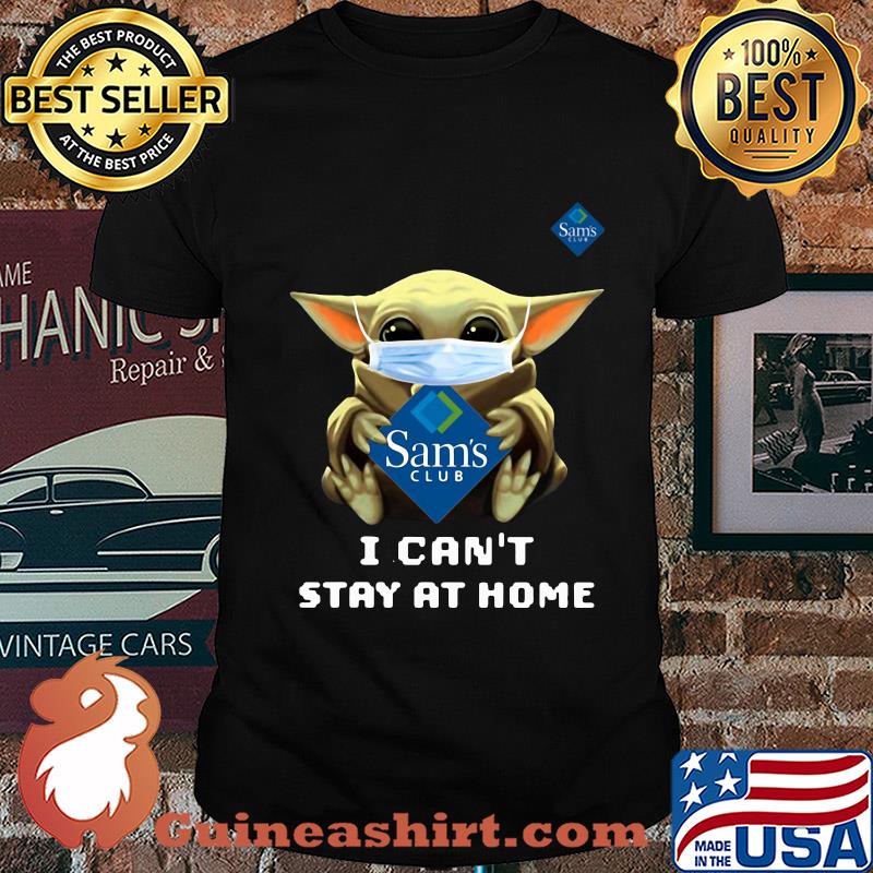 Star wars baby yoda hug Sam’s club I can’t stay at home mask covid-19 shirt