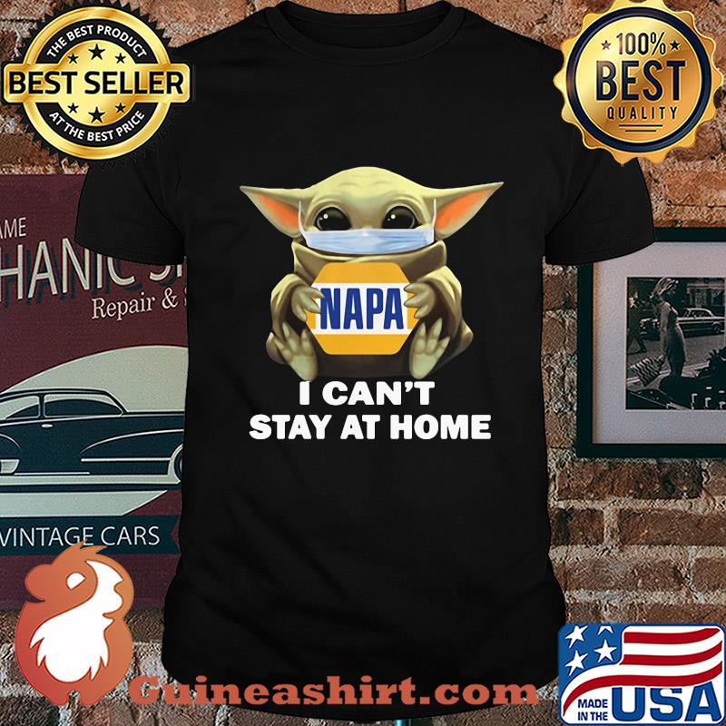 Star wars baby yoda mask hug napa i can’t stay at home covid-19 shirt