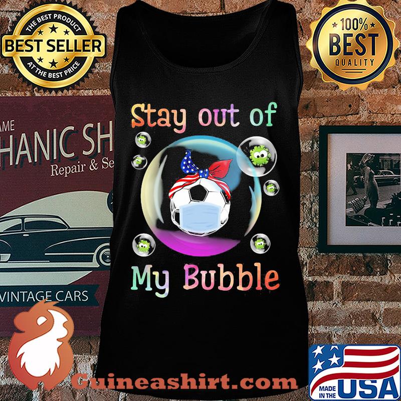 Stay away from my bubble Ball mask Covid-19 s Tank top