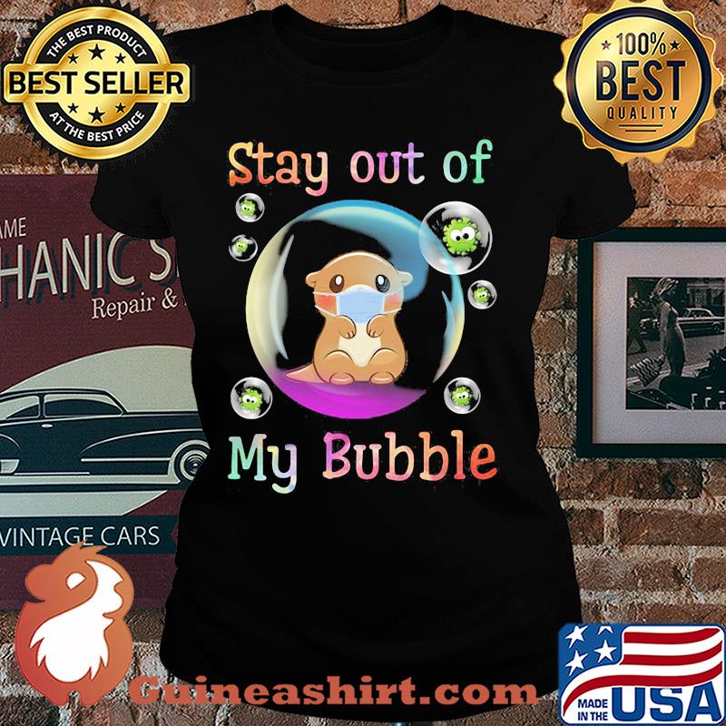 Stay away from my bubble Otter mask Covid-19 s Ladies tee
