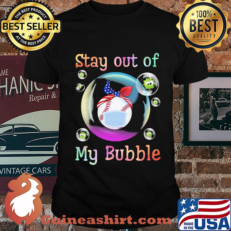Stay away from my bubble Softball mask shirt