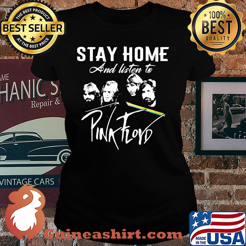 Stay home and listen to pink flord s Ladies tee