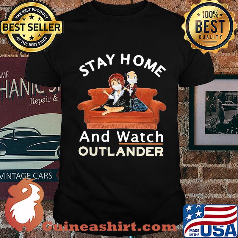 Stay home and watch outlander covid-19 shirt