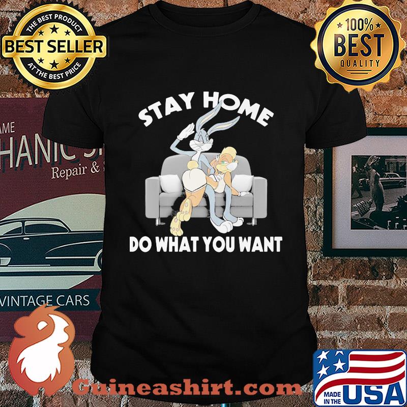 Stay home do what you want Bunny on the sofa shirt