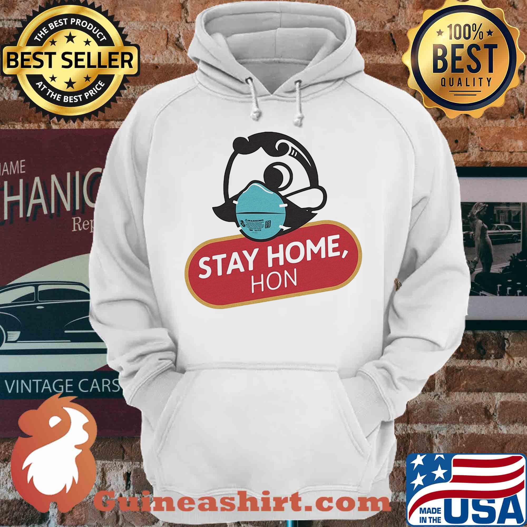 STAY HOME HON COVID-19 SHIRT