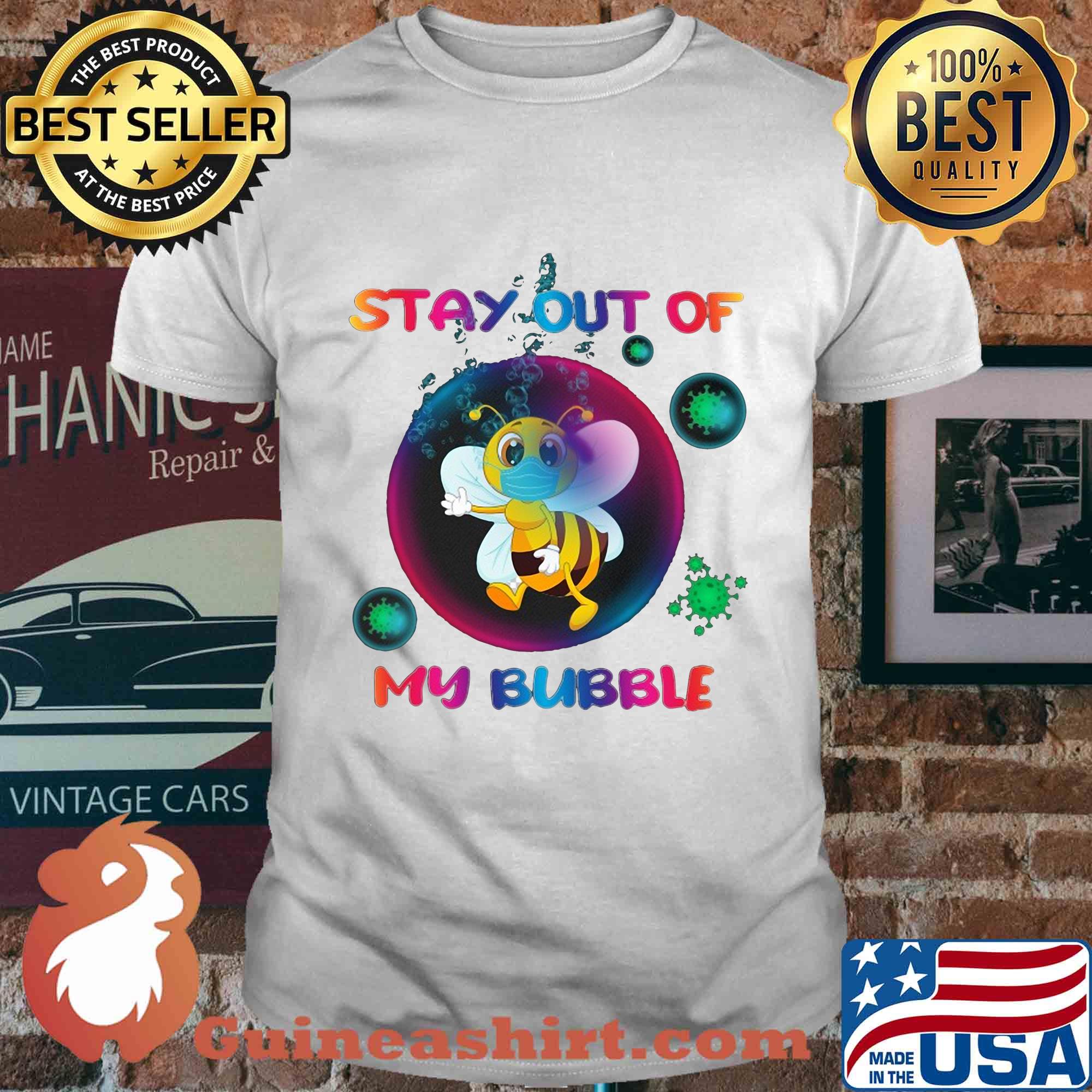 Stay out of bee mask my bubble covid-19 shirt