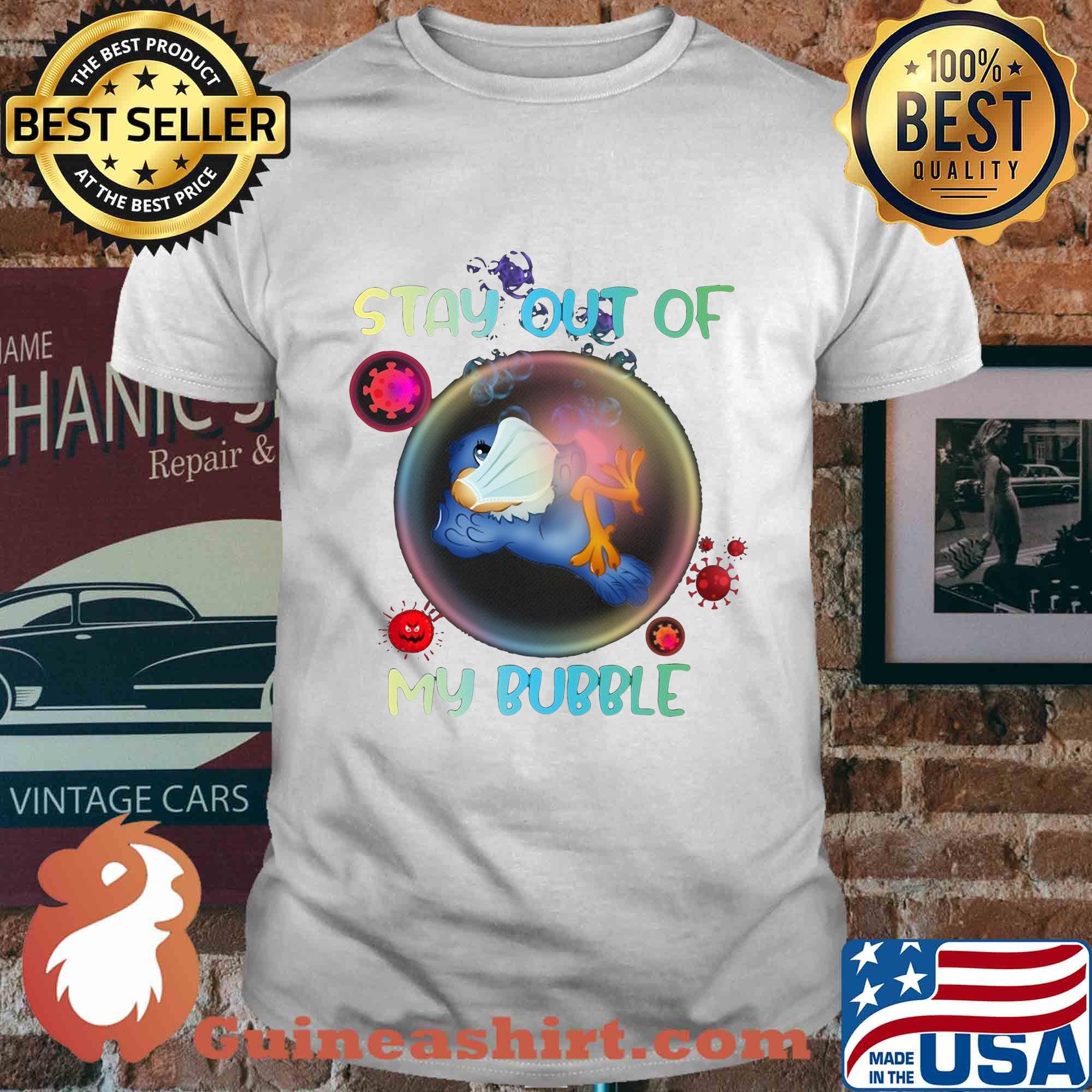 Stay out of bird mask my bubble covid-19 shirt