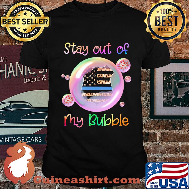 Stay out of my bubble American flag veteran shirt