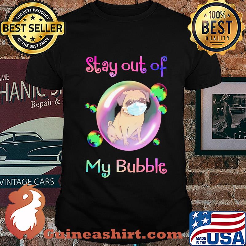 Stay out of my bubble Pitbull dog mask covid-19 shirt