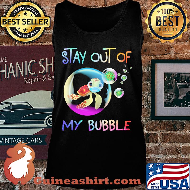 Stay out of my bubble turtle mask Covid-19 s Tank top