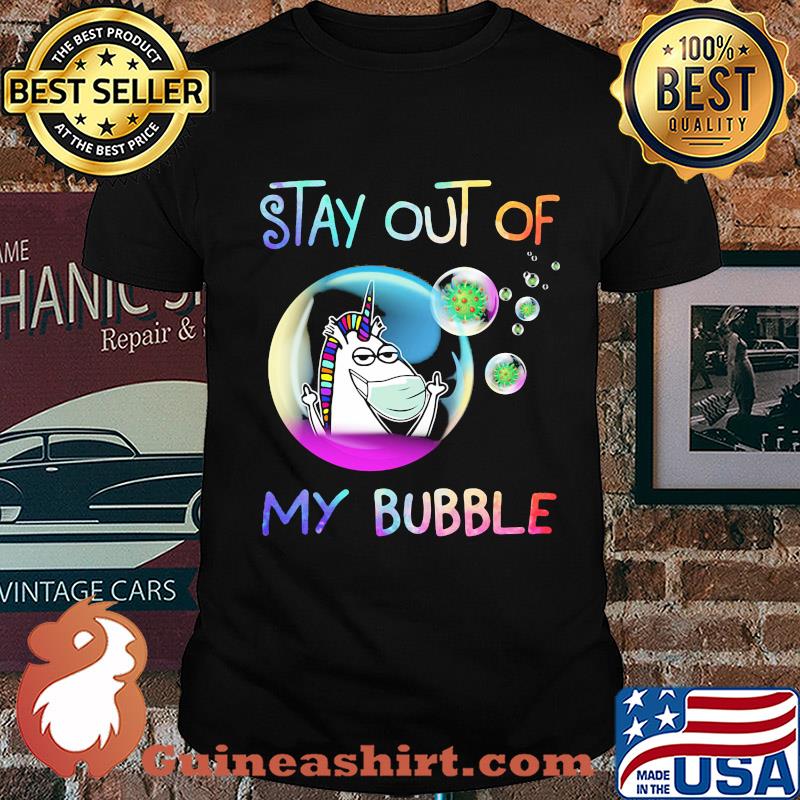 Stay out of my bubble Unicorn mask Covid-19 shirt