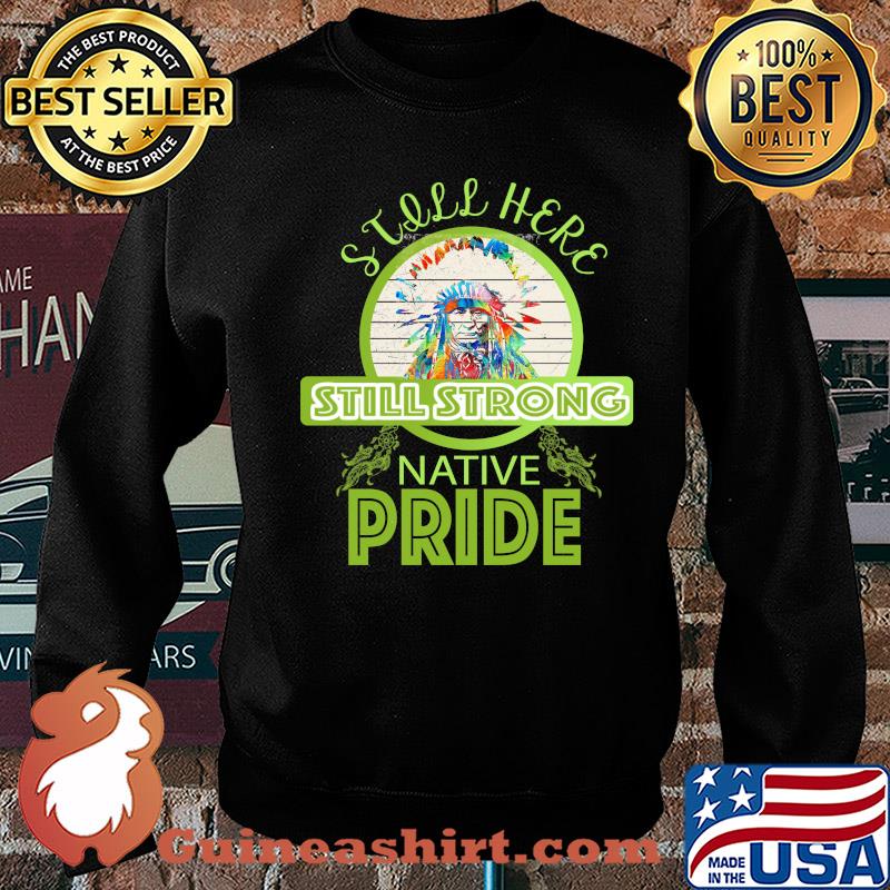 Still here still strong native pride vintage Sweater
