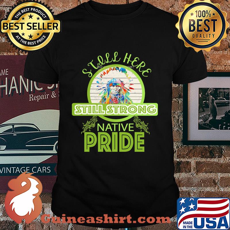 Still here still strong native pride vintage