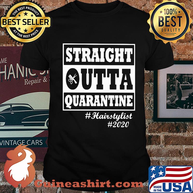 Straight Outta quarantine #hairstylist #2020 shirt