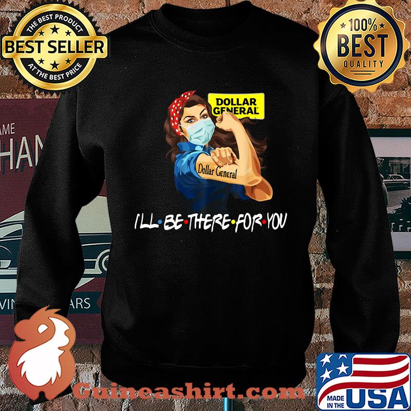 Strong Woman Tattoos Dollar General I'll Be There For You Covid-19 s Sweater