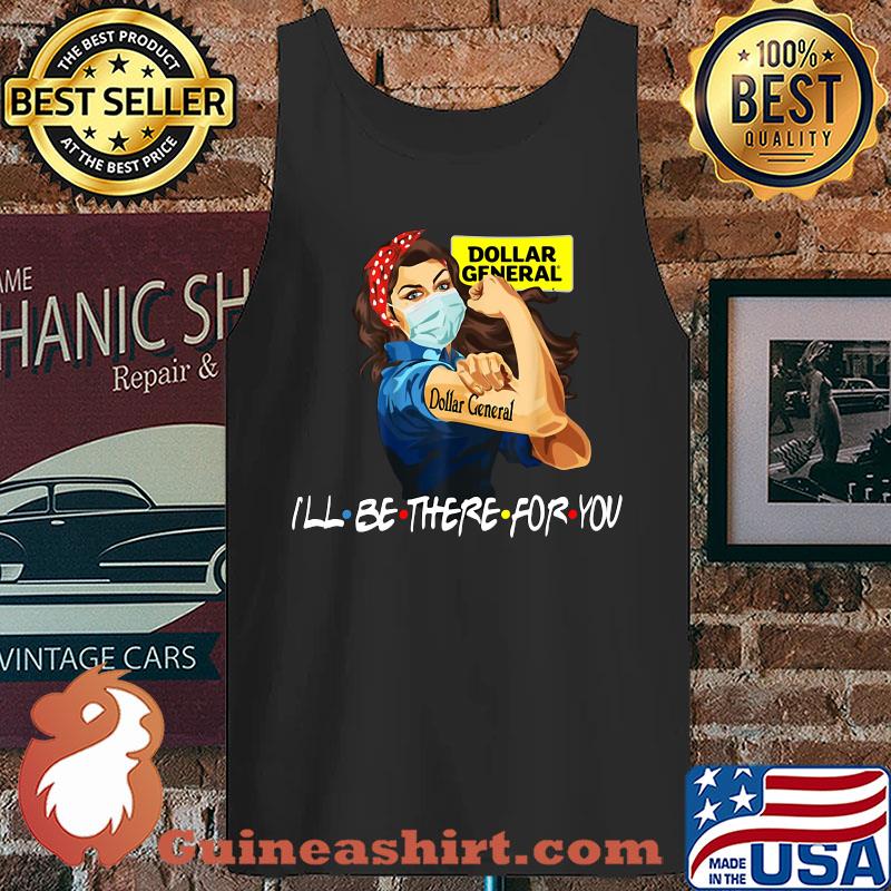 Strong Woman Tattoos Dollar General I'll Be There For You Covid-19 s Tank top