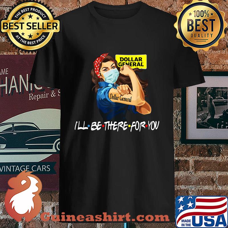 Strong Woman Tattoos Dollar General I'll Be There For You Covid-19 s Unisex