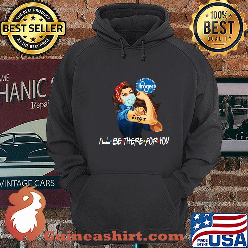 Strong Woman Tattoos Kroger I'll Be There For You Covid-19 shirt