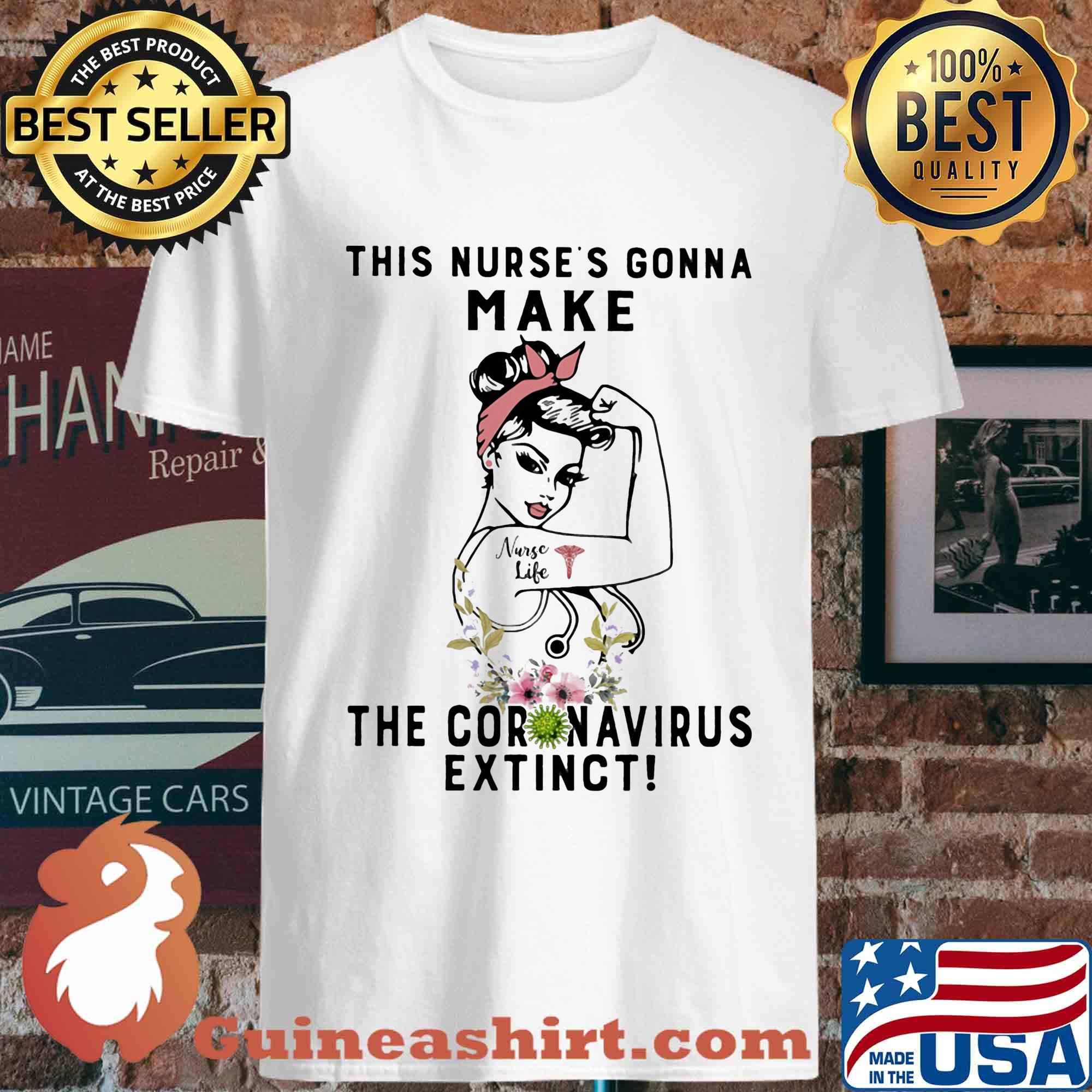 Strong Woman Tattoos Nurse Life This Nurses Gonna Make The Coronavirus Extinct Flowers s Unisex