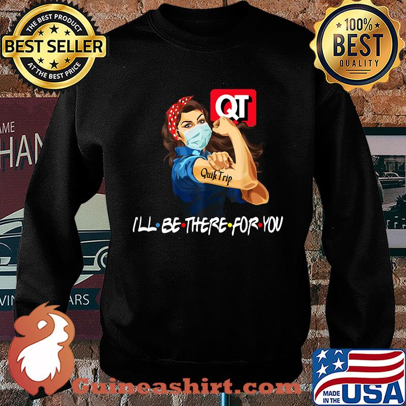Strong Woman Tattoos Quiktrip I'll Be There For You Covid-19 s Sweater