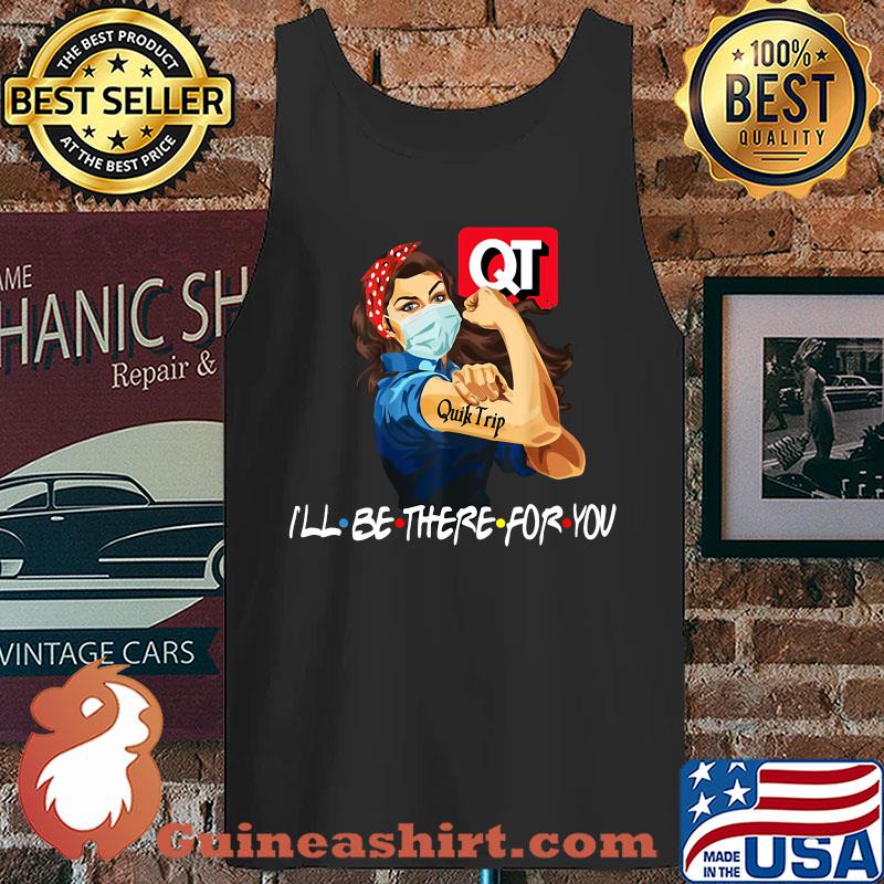 Strong Woman Tattoos Quiktrip I'll Be There For You Covid-19 s Tank top